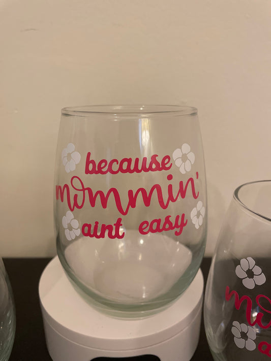 Stemless Mommin' Ain't Easy Wine Glass